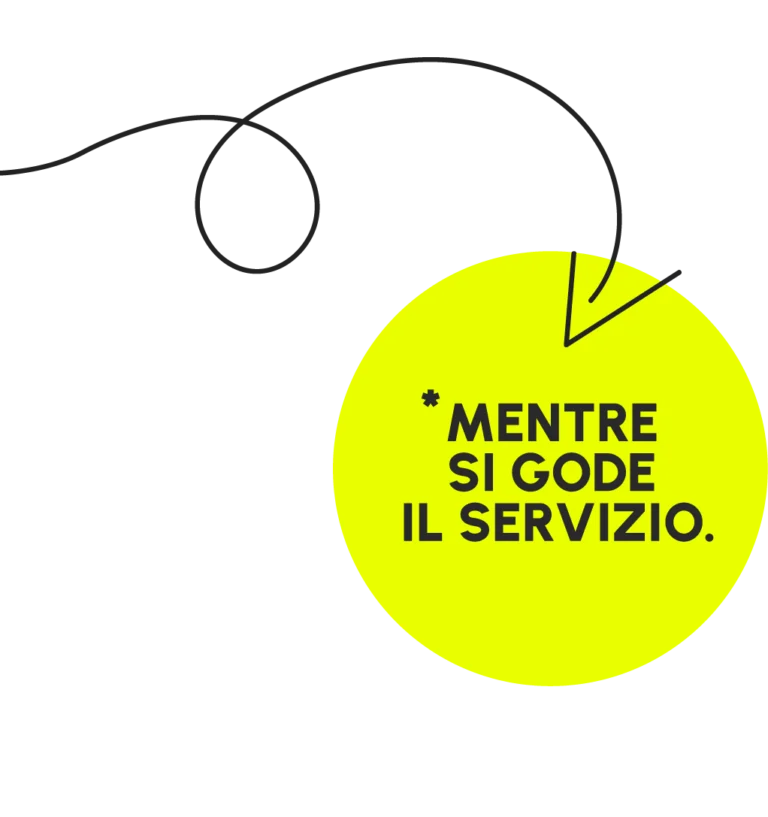 Grafica con freccia nera che punta a un cerchio giallo contenente il testo: * MENTRE SI GODE IL SERVIZIO.